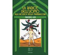 LIBRO LA RADICE DELL’UOMO - ALLA RICERCA DELLA MANDRAGORA - MASSIMO IZZI