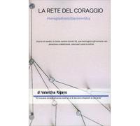 LIBRO LA RETE DEL CORAGGIO - VALENTINA RIGANO