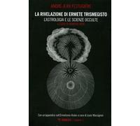 La rivelazione di Ermete Trismegisto. Vol. 1: L' astrologia e le scienze occulte