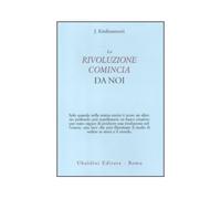 LIBRO LA RIVOLUZIONE COMINCIA DA NOI - KRISHNAMURTI