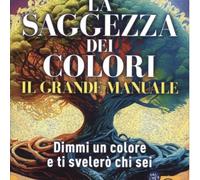 LIBRO LA SAGGEZZA DEI COLORI - IL GRANDE MANUALE - SAMYA ILARIA DI DONATO