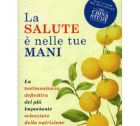 LIBRO LA SALUTE È NELLE TUE MANI - T. COLIN CAMPBELL - NICLA SIGNORELLI