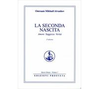 LIBRO LA SECONDA NASCITA. AMORE SAGGEZZA VERITÀ - OMRAAM MIKHAEL AIVANHOV