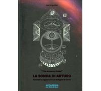LIBRO LA SONDA DI ARTURO. RAPPORTI DI UNA INDAGINE IN CORSO - JOSÉ ARGUELLES