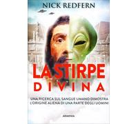 LIBRO LA STIRPE DIVINA - L’ORIGINE ALIENA DI UNA PARTE DEGLI UOMINI NICK REDFERN