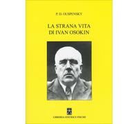 LIBRO LA STRANA VITA DI IVAN OSOKIN - PETER D. OUSPENSKY