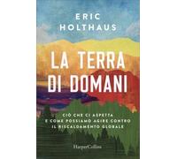 LIBRO LA TERRA DI DOMANI - ERIC HOLTHAUS
