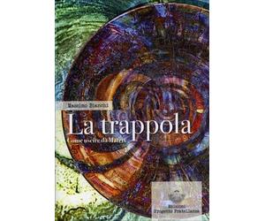 LIBRO LA TRAPPOLA COME USCIRE DA MATRIX - MASSIMO BIANCHI