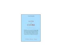 LIBRO LA VIA DEL CUORE - ARNAUD DESJARDINS