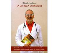 LIBRO LA VIA DELLA GUARIGIONE - CLAUDIO PAGLIARA