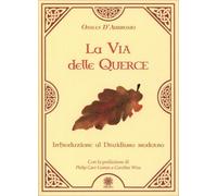 LIBRO LA VIA DELLE QUERCE. INTRODUZIONE AL DRUIDISMO MODERNO - OSSIAN D'AMBROSIO