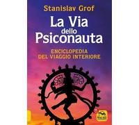 LIBRO LA VIA DELLO PSICONAUTA. ENCICLOPEDIA DEL VIAGGIO INTERIORE STANISLAV GROF