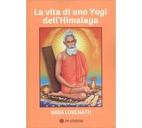 Libri Swami Shuddhananda - La Vita Di Uno Yogi Dellâ€™Himalaya Baba Lokenath