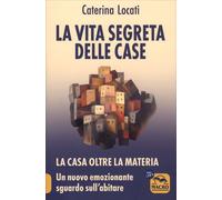 LIBRO LA VITA SEGRETA DELLE CASE - CATERINA LOCATI
