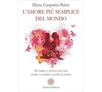 LIBRO L'AMORE PIÙ SEMPLICE DEL MONDO - DIANA GASPARINI BAKER
