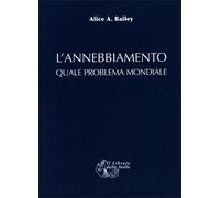 LIBRO L'ANNEBBIAMENTO QUALE PROBLEMA MONDIALE - ALICE A BAILEY