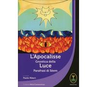 LIBRO L'APOCALISSE GNOSTICA DELLA LUCE. PARAFRASI DI SEEM - PAOLO RIBERI