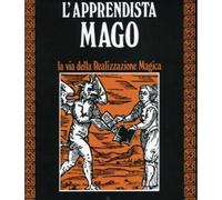 L' apprendista mago. La via della realizzazione magica