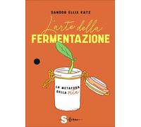 LIBRO L'ARTE DELLA FERMENTAZIONE - KATZ SANDOR