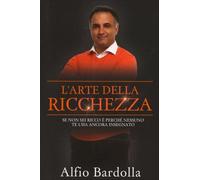 LIBRO L'ARTE DELLA RICCHEZZA - ALFIO BARDOLLA