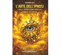 LIBRO L'ARTE DELL'IPNOSI E DELLE REGRESSIONI SPIRITUALI - GIOVANNI VOTA