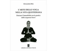 LIBRO L'ARTE DELLO YOGA NELLA VITA QUOTIDIANA - ALESSANDRA RITO