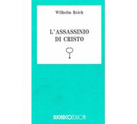 LIBRO L'ASSASSINIO DI CRISTO - WILHELM REICH