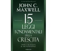 LIBRO LE 15 LEGGI FONDAMENTALI DELLA CRESCITA - JOHN C. MAXWELL