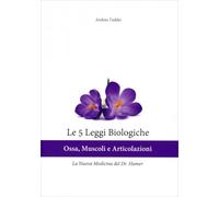 LIBRO LE 5 LEGGI BIOLOGICHE - OSSA MUSCOLI E ARTICOLAZIONI - ANDREA TADDEI