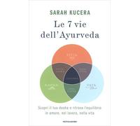 LIBRO LE 7 VIE DELL'AYURVEDA - SCOPRI IL TUO DOSHA - SARAH KUCERA