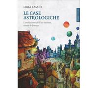 LIBRO LE CASE ASTROLOGICHE - L’EVOLUZIONE DELL’IO: ESISTERE, ESSERE LIDIA FASSIO