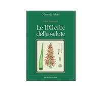 Le cento erbe della salute - Firenzuoli Fabio