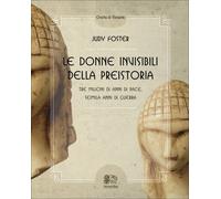 LIBRO LE DONNE INVISIBILI DELLA PREISTORIA - JUDY FOSTER