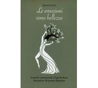 LIBRO LE EMOZIONI SONO BELLEZZA SCOPRILO CONOSCENDO I FIORI DI BACH FIORIO MARTA