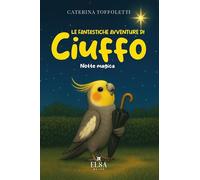 LIBRO "LE FANTASTICHE AVVENTURE DI CIUFFO - NOTTE MAGICA"