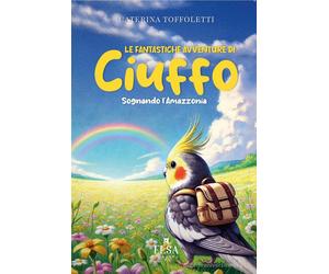 LIBRO "LE FANTASTICHE AVVENTURE DI CIUFFO - SOGNANDO L'AMAZZONIA"
