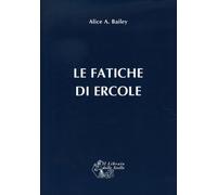 LIBRO LE FATICHE DI ERCOLE - ALICE A. BAILEY