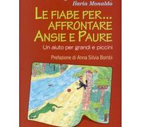 LIBRO LE FIABE PER... AFFRONTARE ANSIE E - K. ARINGOLO, L. CORELLI, I. MONALDO