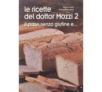LIBRO LE RICETTE DEL DOTTOR MOZZI 2 - IL PANE SENZA GLUTINE E... - ESTHER MOZZI