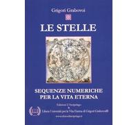 LIBRO LE STELLE - SEQUENZE NUMERICHE PER LA VITA ETERNA - GRIGORI GRABOVOI