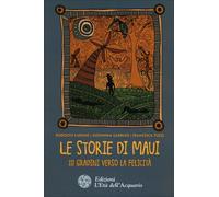 LIBRO LE STORIE DI MAUI - 111 GRADINI VERSO LA FELICITÀ - RODOLFO CARONE
