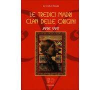 LIBRO LE TREDICI MADRI - CLAN DELLE ORIGINI - JAMIE SAMS