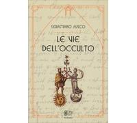 LIBRO LE VIE DELL'OCCULTO - SEBASTIANO FUSCO - VENEXIA EDIZIONI