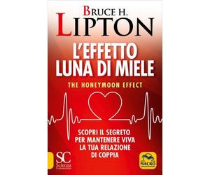 LIBRO L'EFFETTO LUNA DI MIELE-THE HONEYMOON EFFECT - BRUCE H. LIPTON