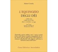 LIBRO L'EQUINOZIO DEGLI DÈI. LIBER ABA, LIBRO QUATTRO. PARTE IV ALEISTER CROWLEY