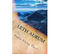 LIBRO LETH AURUM - SIMBOLI INTUIZIONI PREMONIZIONI MESSAGGI - PAOLA ELENA FERRI