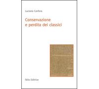 Libro - Letteratura - Antica/classica - Luciano Canfora - Conservazione E Per...