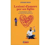 LIBRO LEZIONI D'AMORE PER UN FIGLIO - STEFANO ROSSI