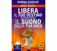 LIBRO LIBERA IL TUO DESTINO ATTRAVERSO IL SUONO DELLA TUA VOCE - KARINA SCHELDE
