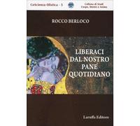 LIBRO LIBERACI DAL NOSTRO PANE QUOTIDIANO - ROCCO BERLOCO